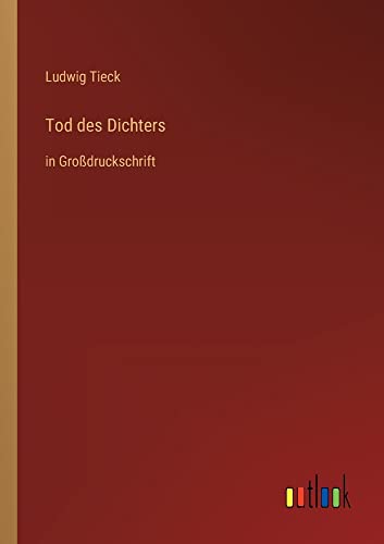 Tod des Dichters: in Großdruckschrift