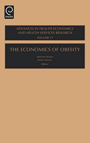 The Economics of Obesity (Advances in Health Economics and Health Services Research) (Advances in Health Economics & Health Services Research, 17, Band 17)