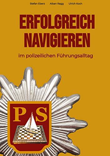 Erfolgreich Navigieren im polizeilichen Führungsalltag: DE
