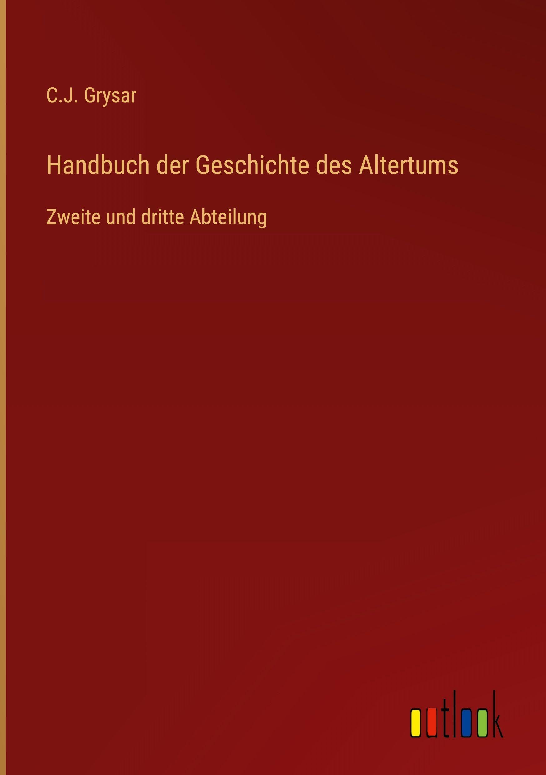 Handbuch der Geschichte des Altertums: Zweite und dritte Abteilung