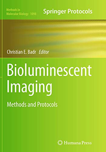 Bioluminescent Imaging: Methods and Protocols (Methods in Molecular Biology, Band 1098)