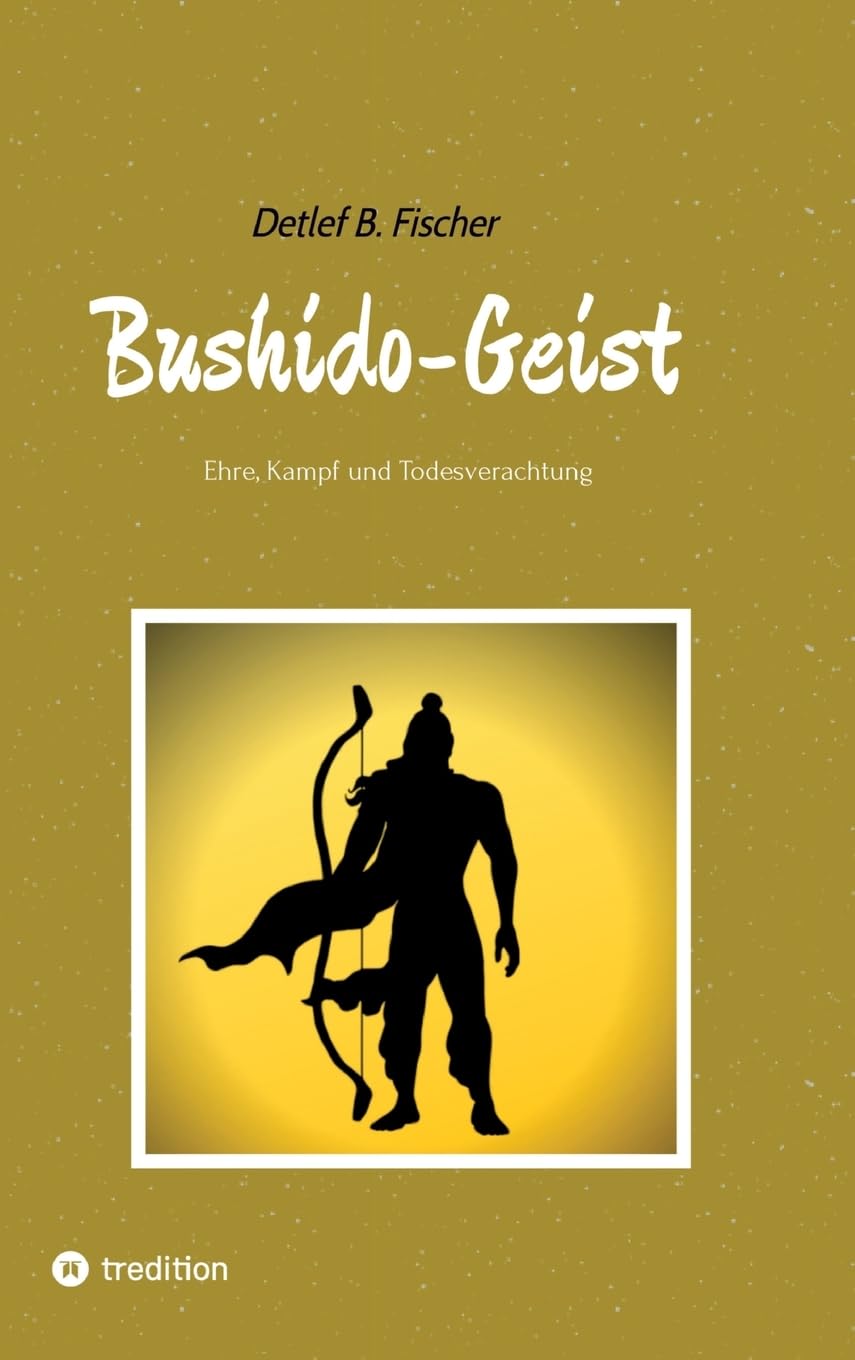 Bushido-Geist: Ehre, Kampf und Todesverachtung
