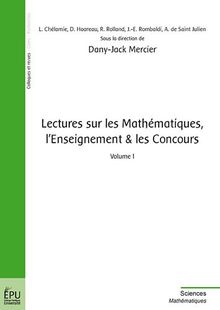 Lectures sur les mathématiques, l'enseignement & les concours. Vol. 1