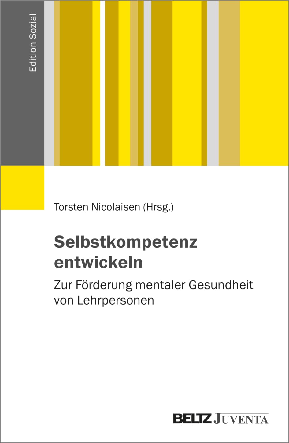 Selbstkompetenz entwickeln: Zur Förderung mentaler Gesundheit von Lehrpersonen