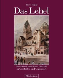 Das Lehel: Die älteste Münchner Vorstadt in Geschichte und Gegenwart