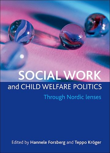 Social Work and Child Welfare Politics: Through Nordic Lenses