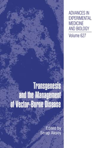 Transgenesis and the Management of Vector-Borne Disease (Advances in Experimental Medicine and Biology, Band 627)