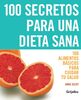 100 secretos para una dieta sana: 100 alimentos básicos para cuidar tu salud (VIVIR MEJOR, Band 108308)