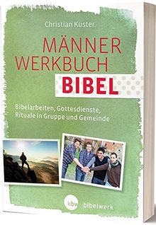 MännerWerkbuch Bibel: Bibelarbeiten, Gottesdienste, Rituale in Gruppe und Gemeinde