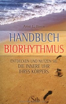 Handbuch Biorhythmus: Entdecken und nutzen Sie die innere Uhr Ihres Körpers