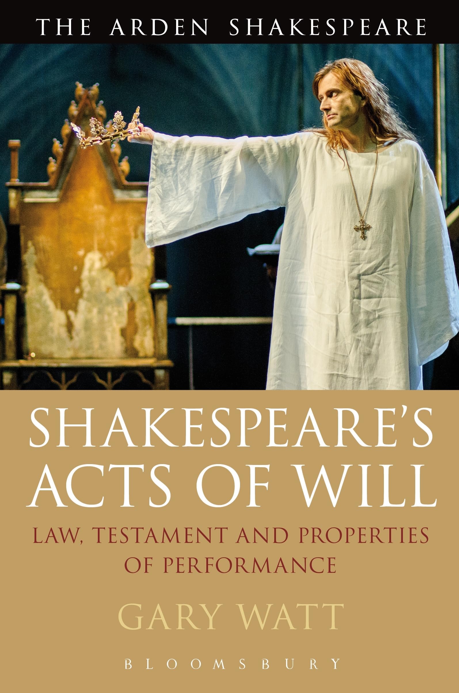 Shakespeare's Acts of Will: Law, Testament and Properties of Performance (Arden Shakespeare)