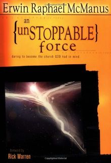 An Unstoppable Force:: Daring to Become the Church God Had in Mind