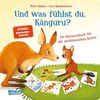 Und was fühlst du, Känguru?: Liebevolles Pappbilderbuch, das Kindern ab 2 Jahren beim Umgang mit ihren Bedürfnissen und Emotionen hilft