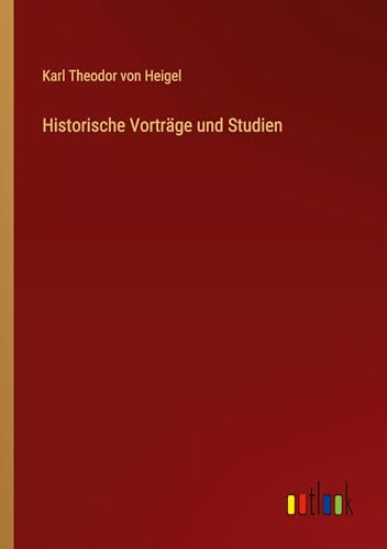 Historische Vorträge und Studien