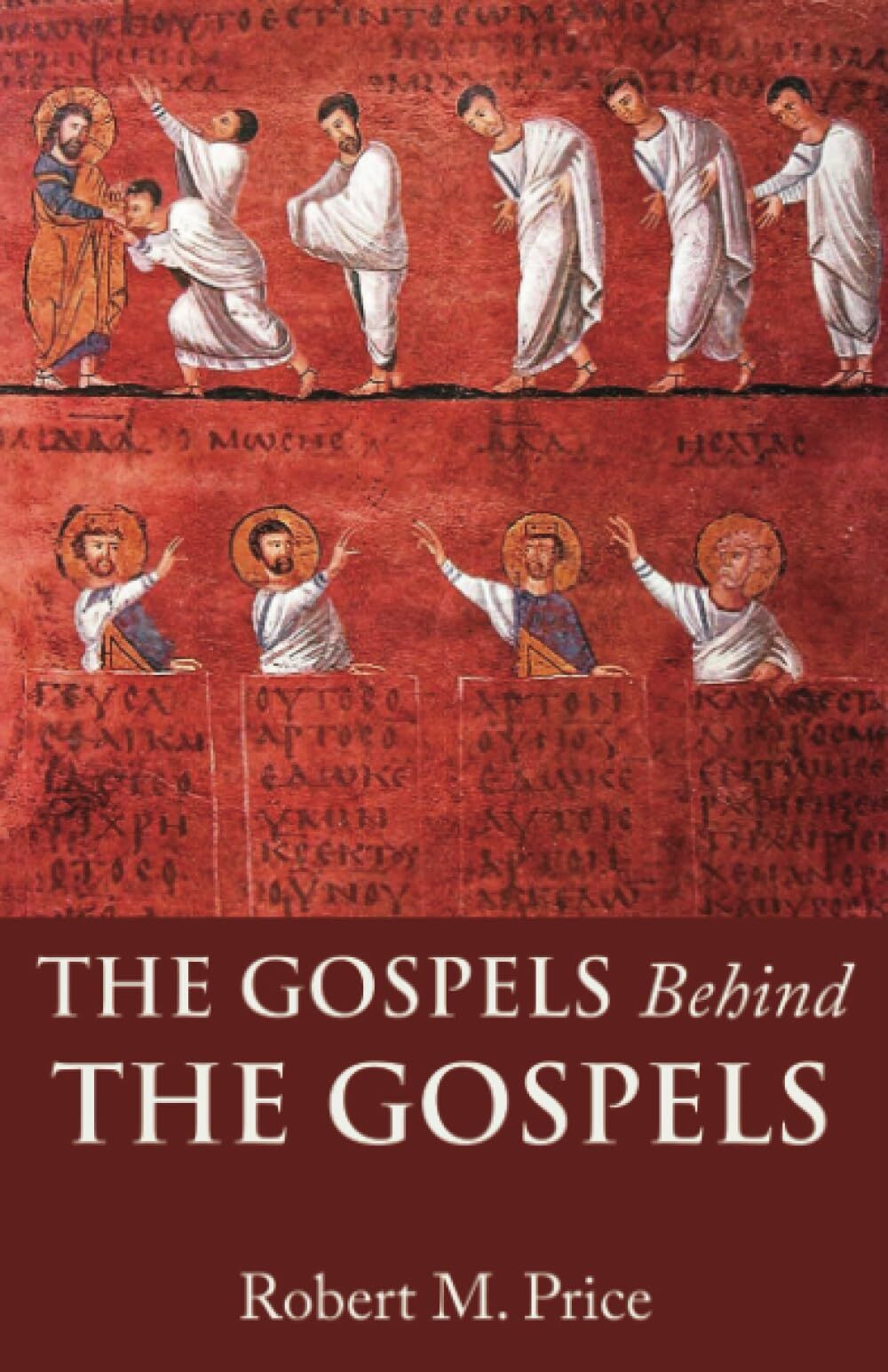 Robert Price The Gospels Behind The Gospels