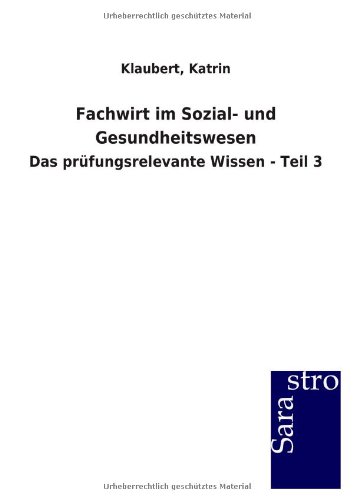 Fachwirt im Sozial- und Gesundheitswesen: Das prüfungsrelevante Wissen - Teil 3