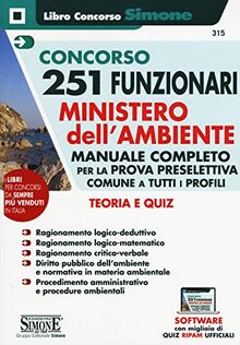 Concorso 251 Funzionari Ministero dell'Ambiente - Manuale Completo per la prova preselettiva comune a tutti i profili - Teoria e quiz