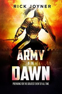 Army of the Dawn: Preparing for the Greatest Event of All Time