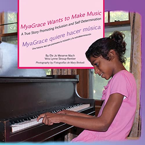 MyaGrace Wants to Make Music/MyaGrace quiere hacer música: A True Story Promoting Inclusion and Self-Determination/Una historia real que promueve la ... y la autodeterminación (Growing with Grace)