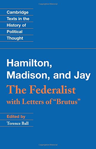 The Federalist: With Letters of Brutus (Cambridge Texts in the History of Political Thought)