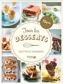 Tous les desserts : recettes & techniques