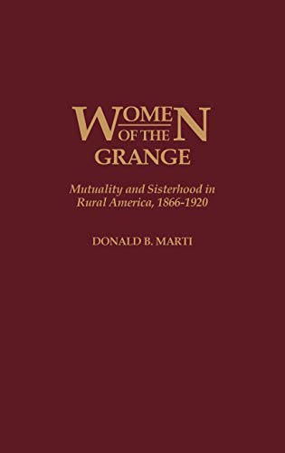 Women of the Grange: Mutuality and Sisterhood in Rural America, 1866-1920 (Contributions in Women's Studies)
