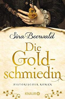 Die Goldschmiedin: Historischer Roman