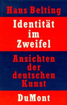 Identität im Zweifel. Ansichten der deutschen Kunst