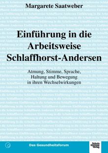 Einfuehrung in die Arbeitsweise Schlaffhorst-Andersen: Atmung, Stimme, Sprache, Haltung und Bewegung in ihren Wechselwirkungen