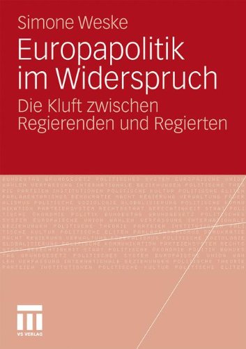 Europapolitik im Widerspruch: Die Kluft zwischen Regierenden und Regierten (German Edition)