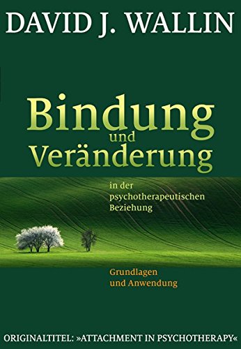 Bindung und Veränderung in der psychotherapeutischen Beziehung - David J Wallin Kartoniert (TB)