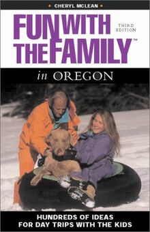 Fun With the Family in Oregon: Hundreds of Ideas for Day Trips With the Kids (Fun With the Family Series)