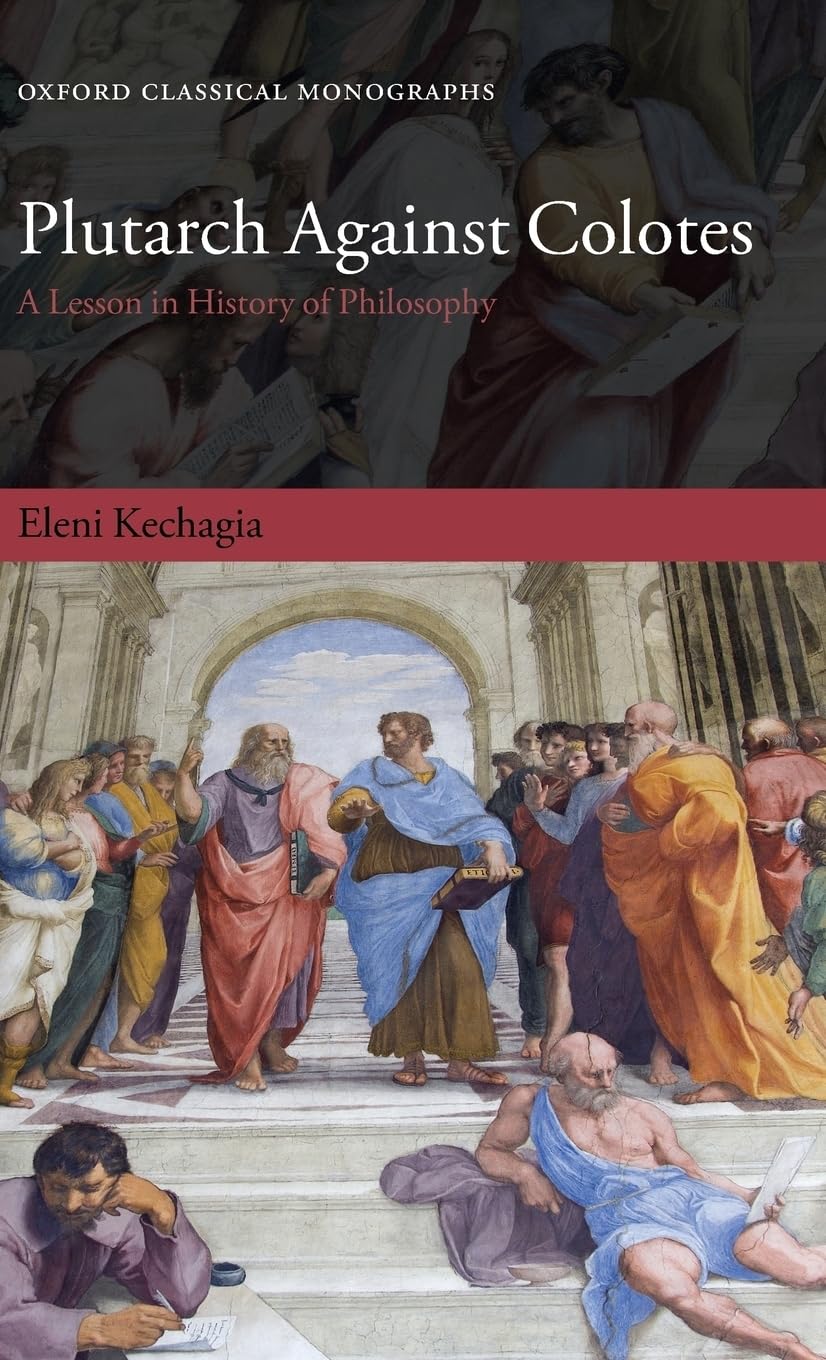 Plutarch Against Colotes: A Lesson in History of Philosophy (Oxford Classical Monograph)