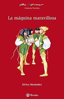 La máquina maravillosa, ESO, 1 ciclo (Castellano - A PARTIR DE 12 AÑOS - ALTAMAR)