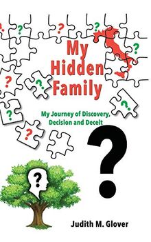 My Hidden Family: My Journey of Discovery, Decision and Deceit