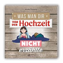 Was man Dir vor der Hochzeit nicht erzählte: Warnen Sie frisch Verlobte (Was man dir vorher nicht erzählte)