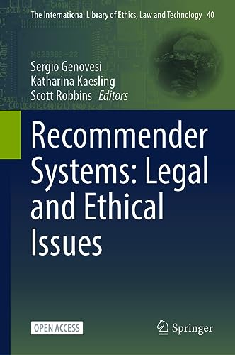 Recommender Systems: Legal and Ethical Issues (The International Library of Ethics, Law and Technology, 40, Band 40)