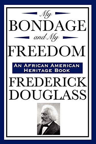My Bondage and My Freedom: (An African American Heritage Book)