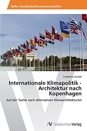 Internationale Klimapolitik - Architektur nach Kopenhagen: Auf der Suche nach alternativen Klimaarchitekturen
