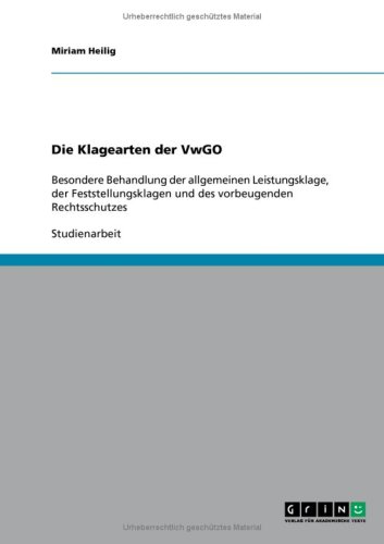 Die Klagearten der VwGO: Besondere Behandlung der allgemeinen Leistungsklage, der Feststellungsklagen und des vorbeugenden Rechtsschutzes