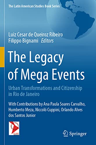 The Legacy of Mega Events: Urban Transformations and Citizenship in Rio de Janeiro (The Latin American Studies Book Series)