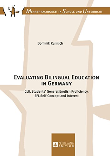 Evaluating Bilingual Education in Germany: CLIL Students' General English Proficiency, EFL Self-Concept and Interest (Mehrsprachigkeit in Schule und Unterricht)