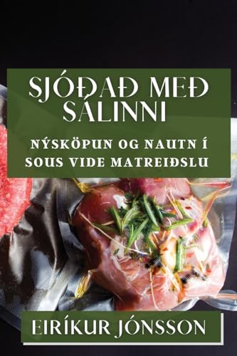 Sjóðað með Sálinni: Nýsköpun og Nautn í Sous Vide Matreiðslu