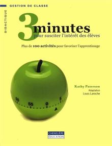 3 minutes pour susciter l’intérêt des élèves : Plus de 100 activités pour favoriser l'apprentissage