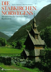 Die Stabkirchen Norwegens. Meisterwerke nordischer Baukunst