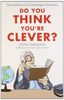 Do You Think You're Clever? (Oxford and Cambridge Questions)