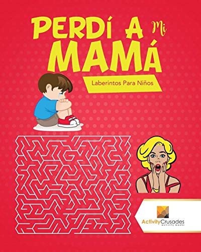 Perdí A Mi Mamá : Laberintos Para Niños