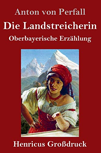 Die Landstreicherin (Großdruck): Oberbayerische Erzählung