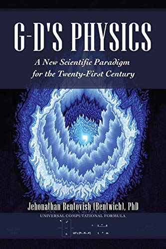 G-D's Physics: A New Scientific Paradigm for the Twenty-First Century