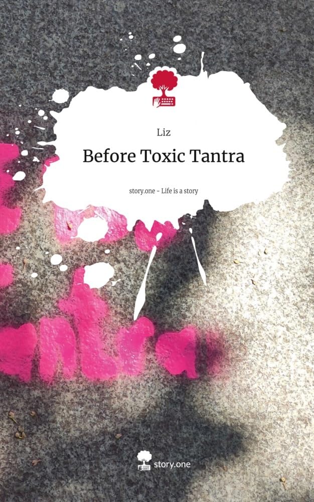 Before Toxic Tantra. Life is a Story - story.one: DE